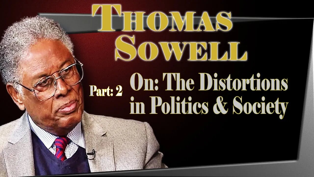 Thomas Sowell Quotes : Part 2 Distortions of Politics and Society