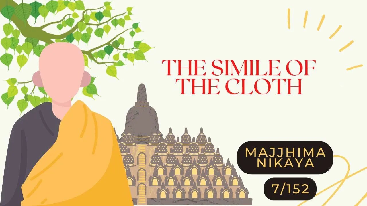 ☸ The Simile of the Cloth I MN 7 I MAJJHIMA NIKĀYA I Middle Length Discourses I 7/152 ☸