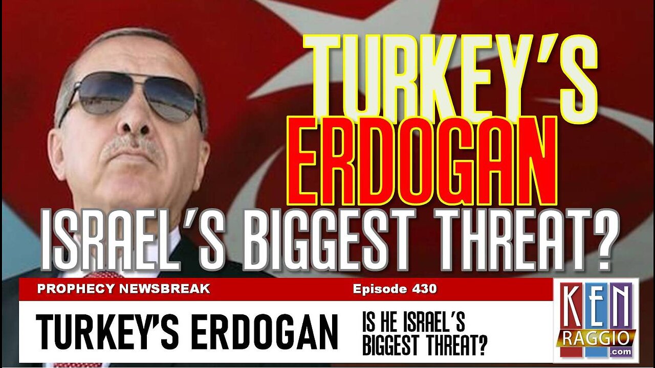 TURKEY'S ERDOGAN - Israel's Biggest Threat?