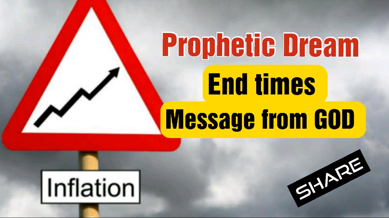 Prophetic Dream Inflation; also an Encouraging Message ** Please Share** JESUS is Coming Soon