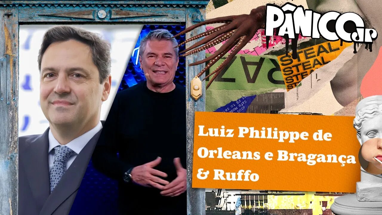 LUIZ PHILIPPE DE ORLEANS E BRAGANÇA & RUFFO - PÂNICO - 27/10/2023