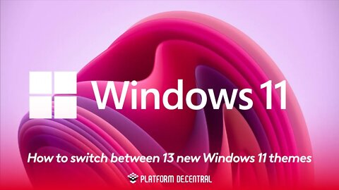 How to switch between 13 new Windows 11 themes