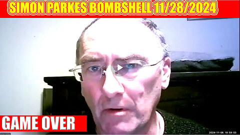 SIMON PARKES BOMBSHELL 11/28/2024: NESARA/GESARA Activated! Imminent 10 Days of Darkness!