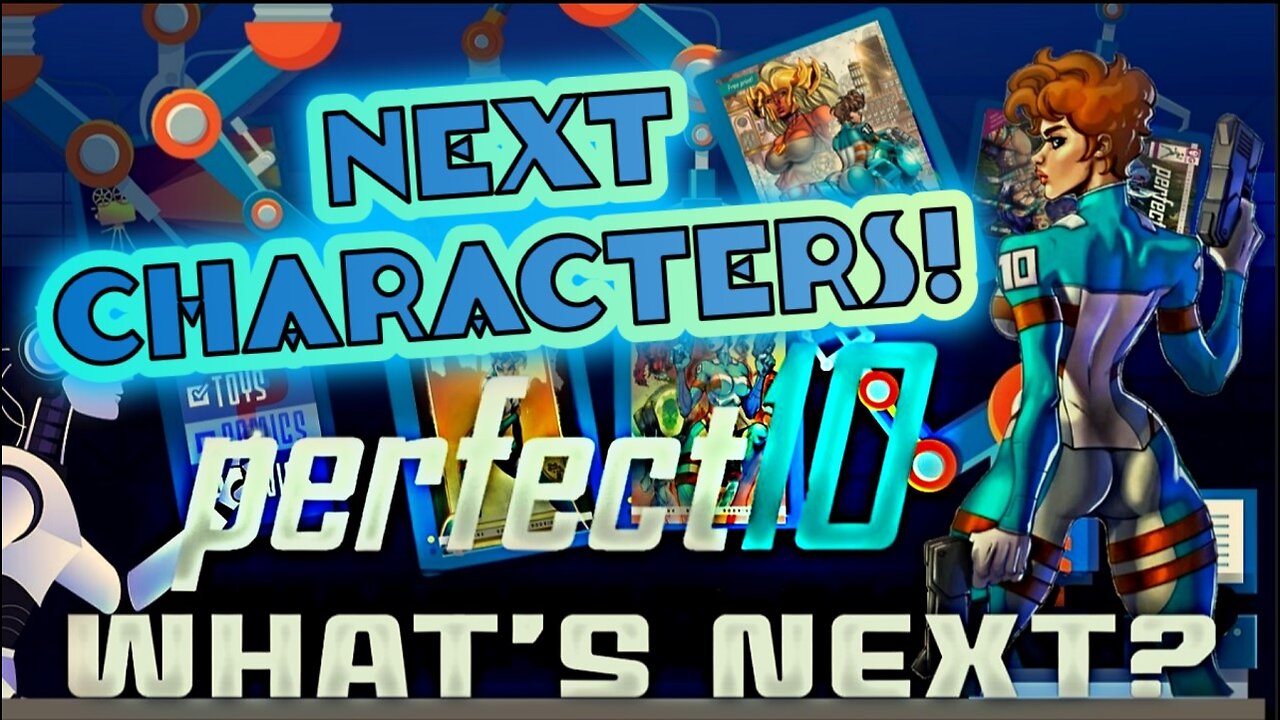 What's Next? Episode 32: Next Characters! Perfect 10!