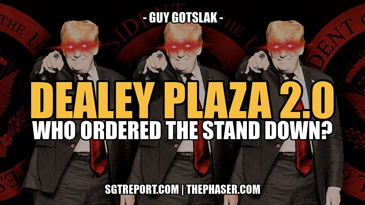 DEALEY PLAZA 2.0: WHO ORDERED THE STAND DOWN? -- GUY GOTSLAK