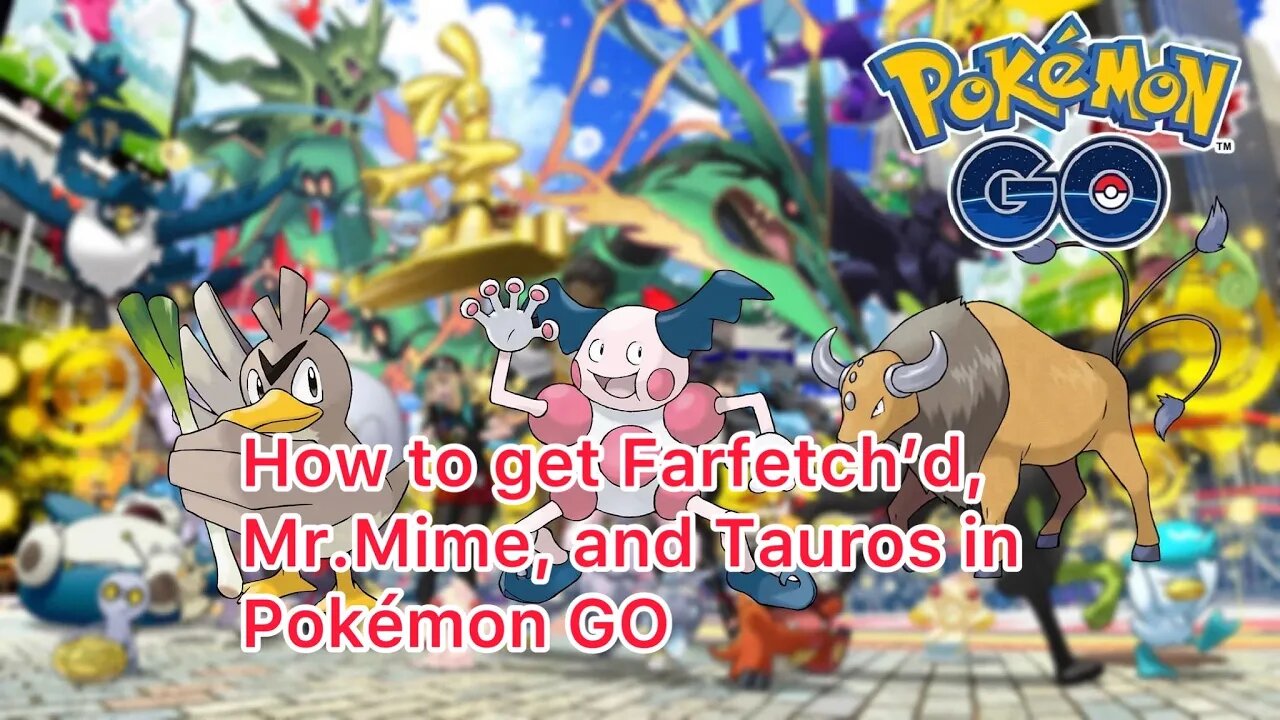 How to get Farfetch’d, Mr.Mime, and Tauros in Pokémon GO