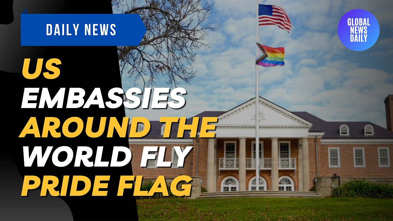 US Embassies Around The World Fly Pride Flag