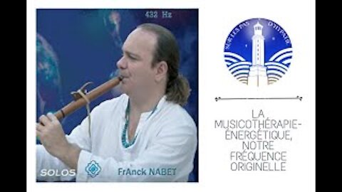 Franck Nabet - La Musicothérapie énergétique, notre fréquence originelle
