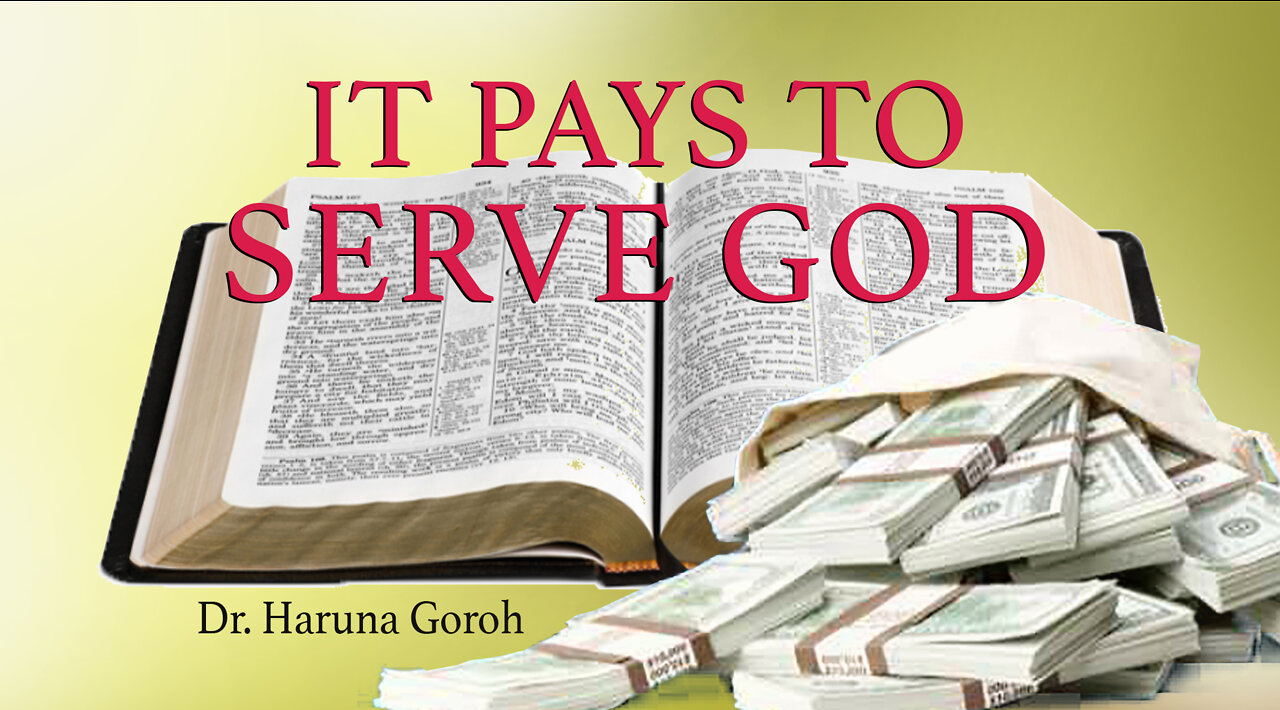 IT PAYS TO SERVE GOD By Haruna Goroh