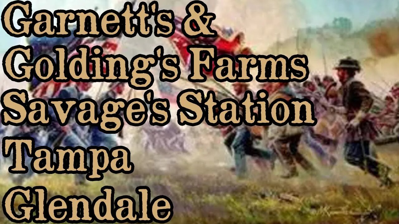 Battles Of The American Civil War | Ep. 35 | G & G Farms | Savage's Station | Tampa | Glendale