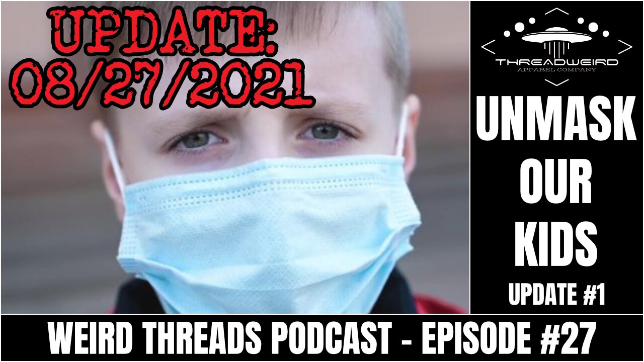 UNMASK THE CHILDREN: UPDATE #1 | Weird Threads Podcast #27