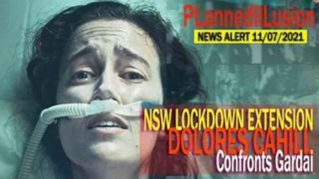 PLANNEDILLUSION NEWS ALERT - LOCKDOWN EXTENSION & DOLORES CAHILL ARRESTS UNLAWFUL POLICE - 11072021