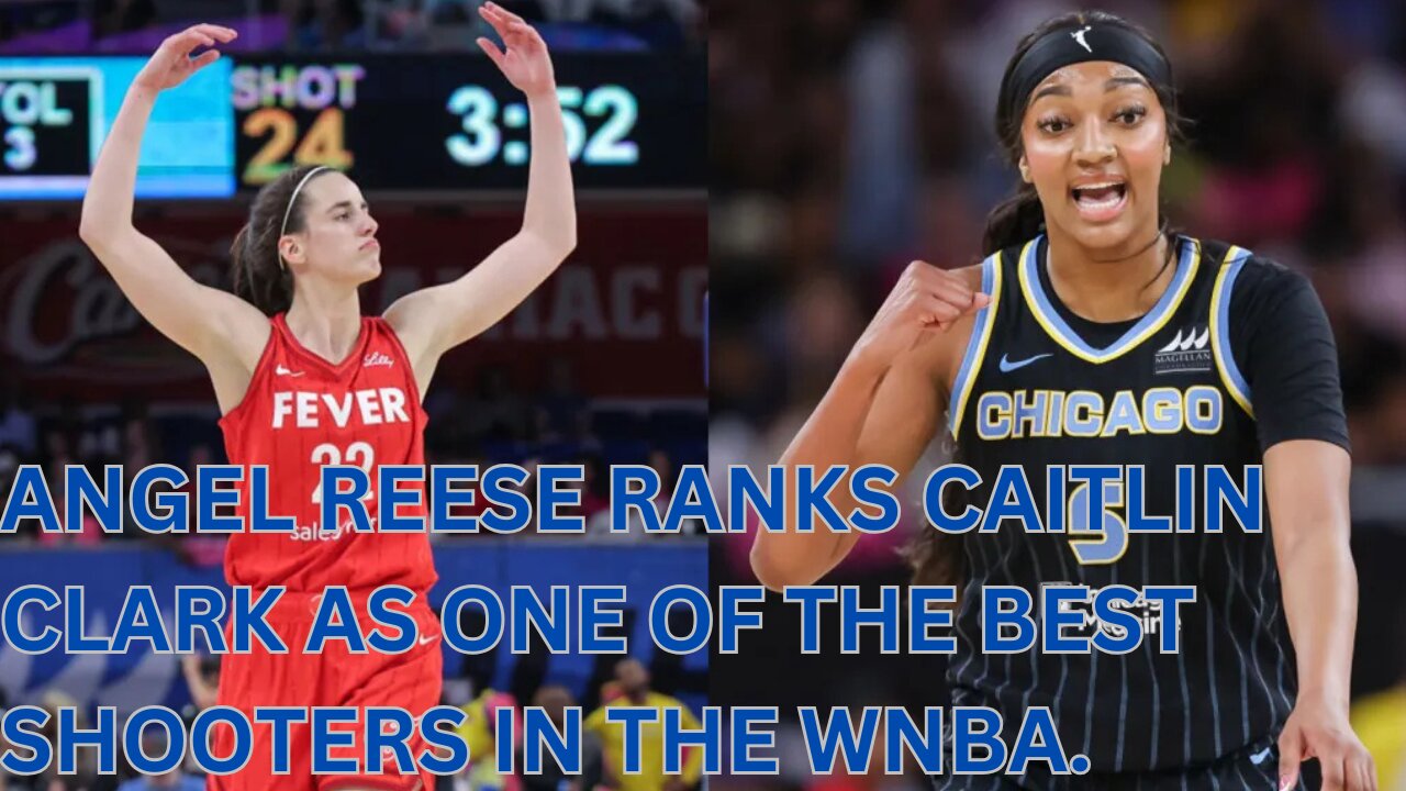 Angel Reese ranks Caitlin Clark as one of the best shooters in the WNBA.