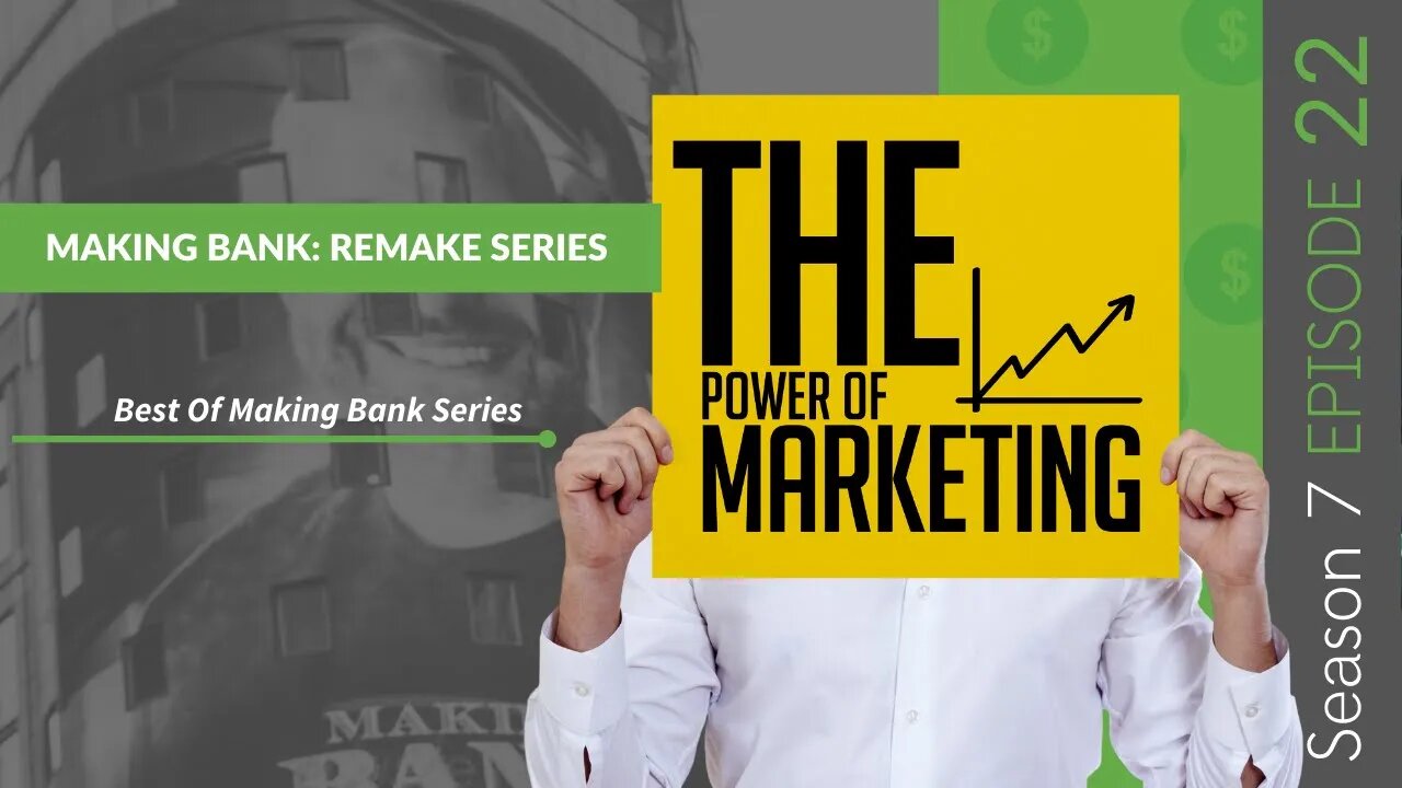 Making Bank: Marketing Series #MakingBank #S7E22