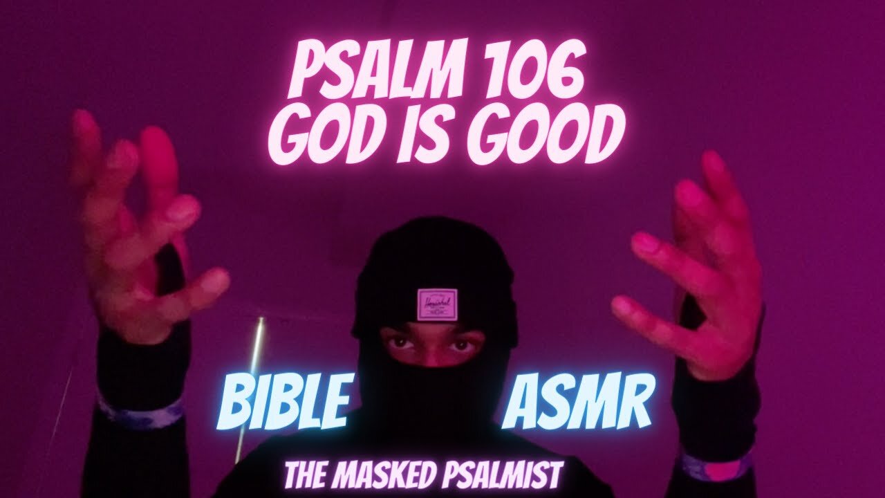 Christian ASMR - God Is Good - Psalm 106 - Bible Reading - Soft Spoken