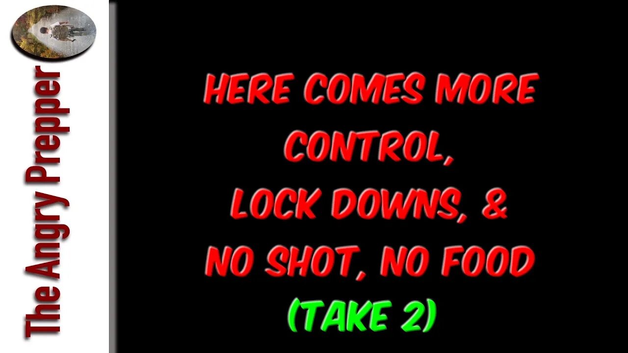 Here Comes More Control, Lock Downs, & No Shot, No Food (Take 2)