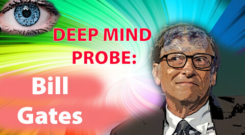 Deep Mind Probe: Bill Gates