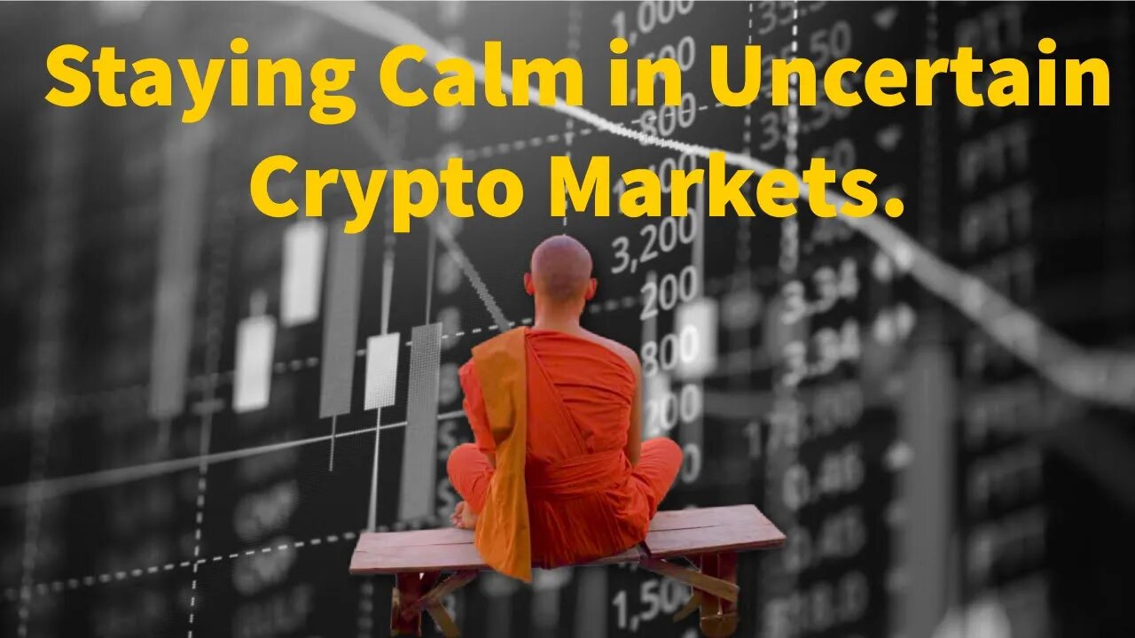 Staying Calm In Uncertain Crypto Markets.