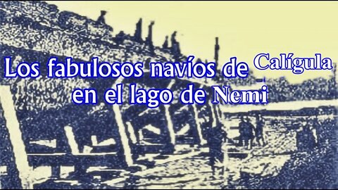 Los fabulosos navíos de Calígula en el lago de Nemi