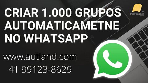 Whats Multi Grupos, CRIADOR DE GRUPOS EM MASSA, postagem ilimitado, envio em massa