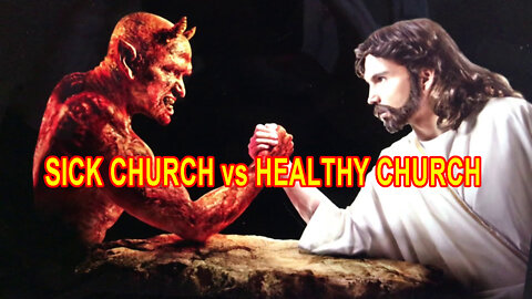 SICK CHURCH vs HEALTHY CHURCH