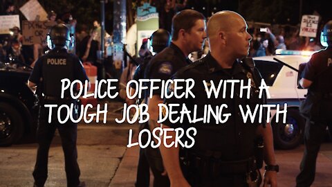 Police officer with a tough job dealing with LOSERS