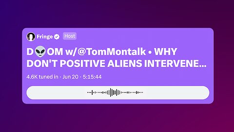 4. Tom Montalk: Why Don’t Positive Aliens Intervene (Twitter Space 6/20/24)