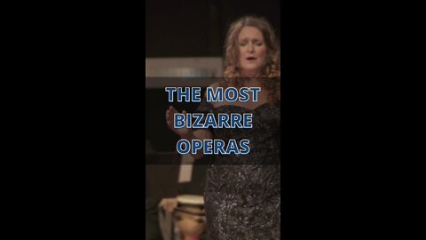 The Most Bizarre Operas