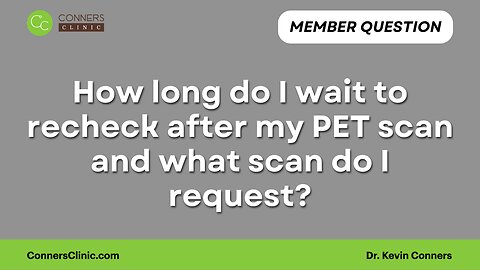 How long do I wait to recheck after my PET scan?