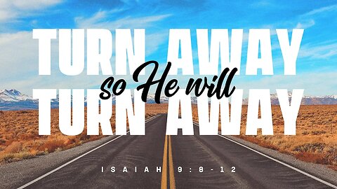 Turn Away so He will Turn Away