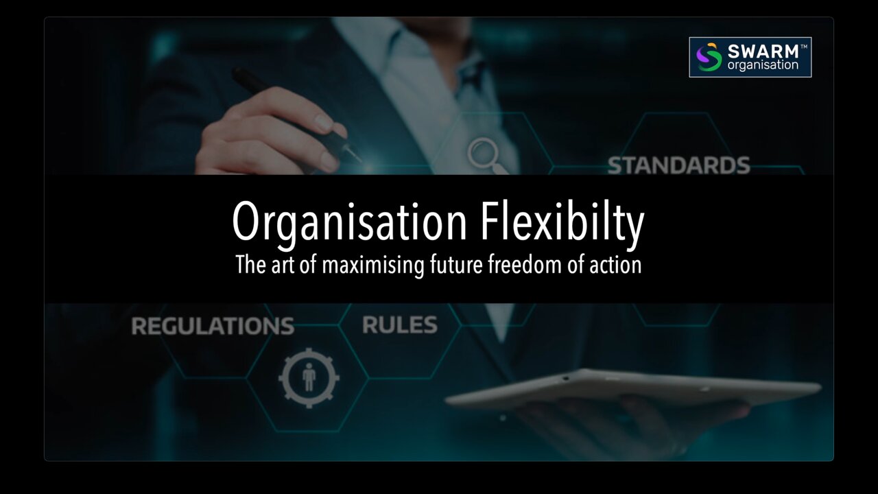 Creating Flexibility - SWARM Organisation