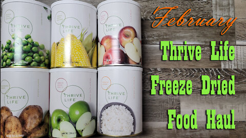 THRIVE LIFE Freeze Dried Food Haul ~ February 2021 ~Long Term Food Storage