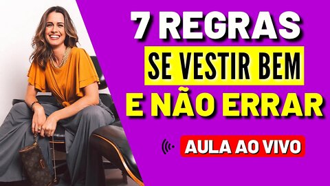 7 Regras Para Se Vestir Bem e Não Errar Mais - Live #22