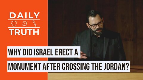 Why Did Israel Erect A Monument After Crossing The Jordan?