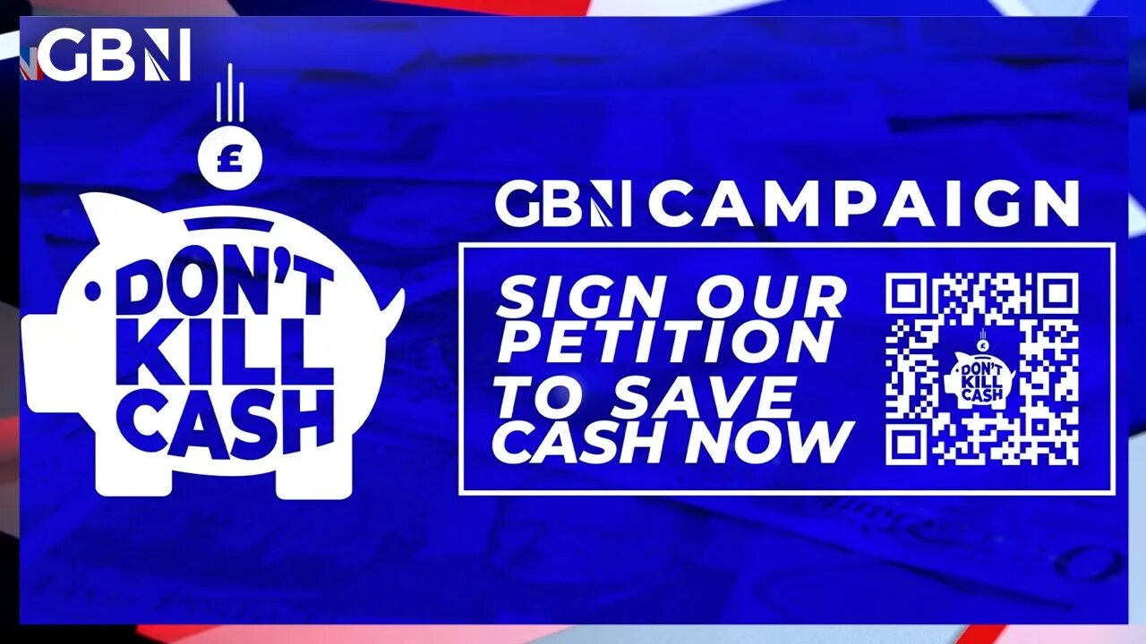 Don't Kill Cash: GB News launches new campaign to stop UK becoming a CASHLESS society