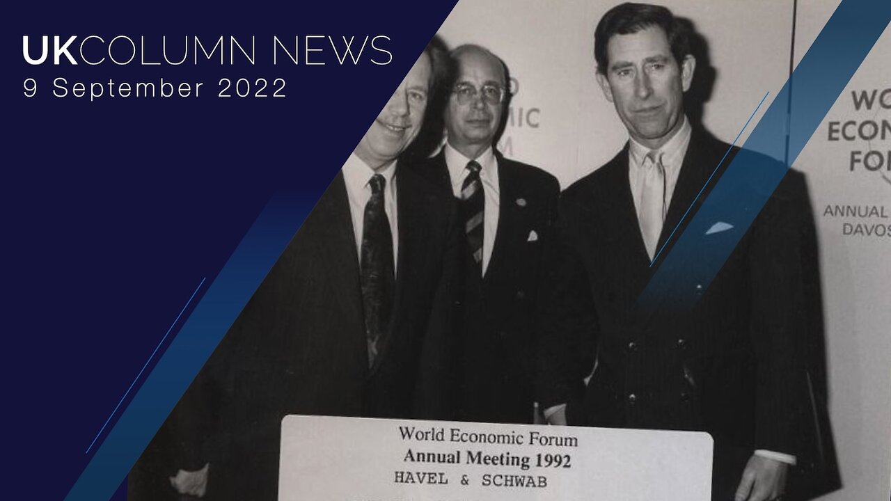 UK Column News - 9th September 2022