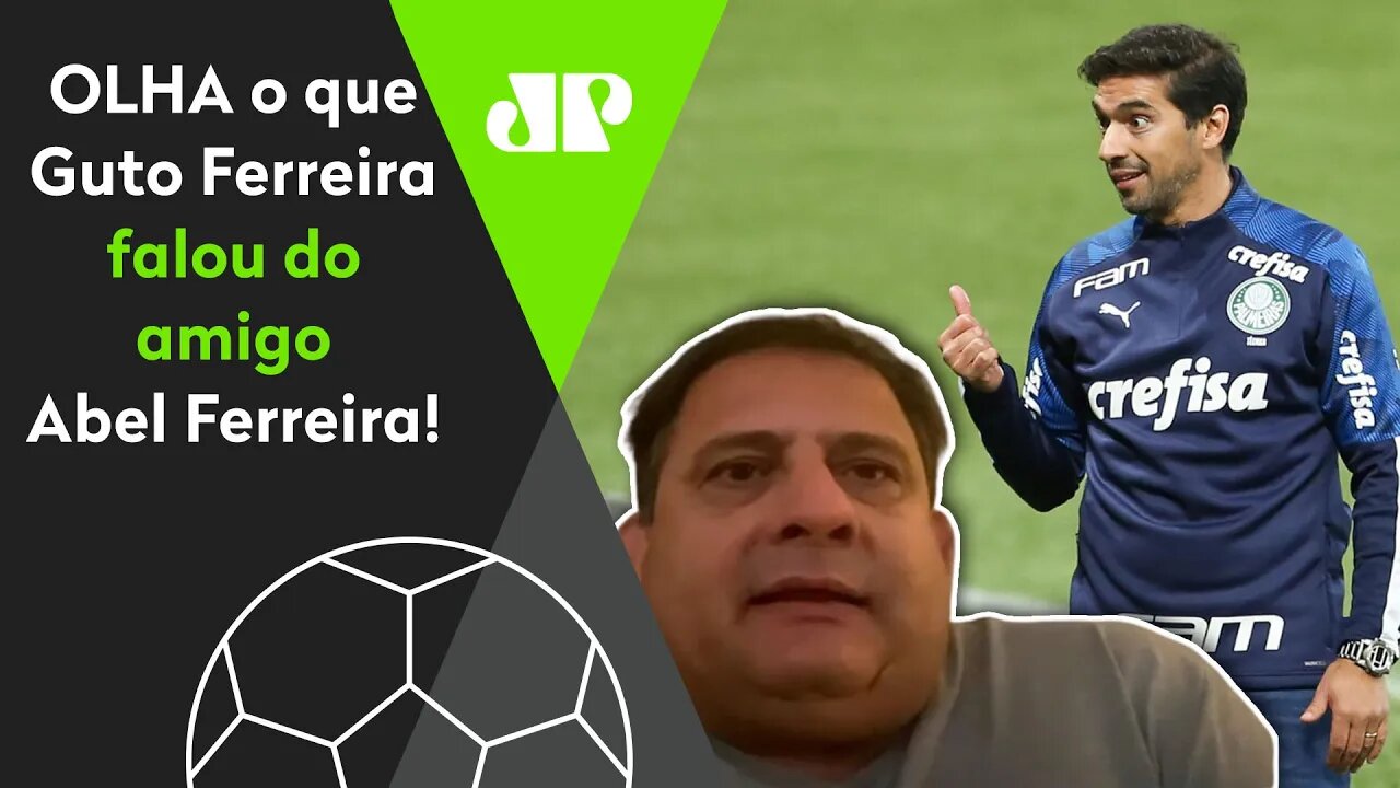 EXCLUSIVO! "Ele é um cara..." OLHA o que Guto Ferreira falou do amigo Abel Ferreira!