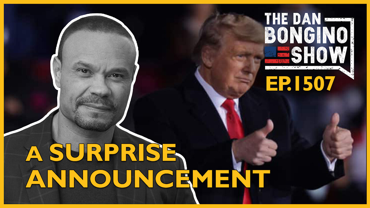 Ep. 1507 A Surprise Announcement - The Dan Bongino Show