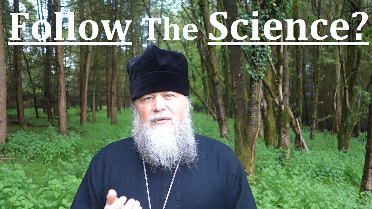 Follow The Science? ~ Discern The Lies, by Father Spyridon