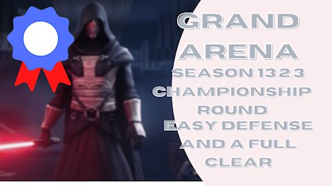 Grand Arena || 13.2.3 Championship Round || Lots of notes, easy defense, full clear | SWGoH