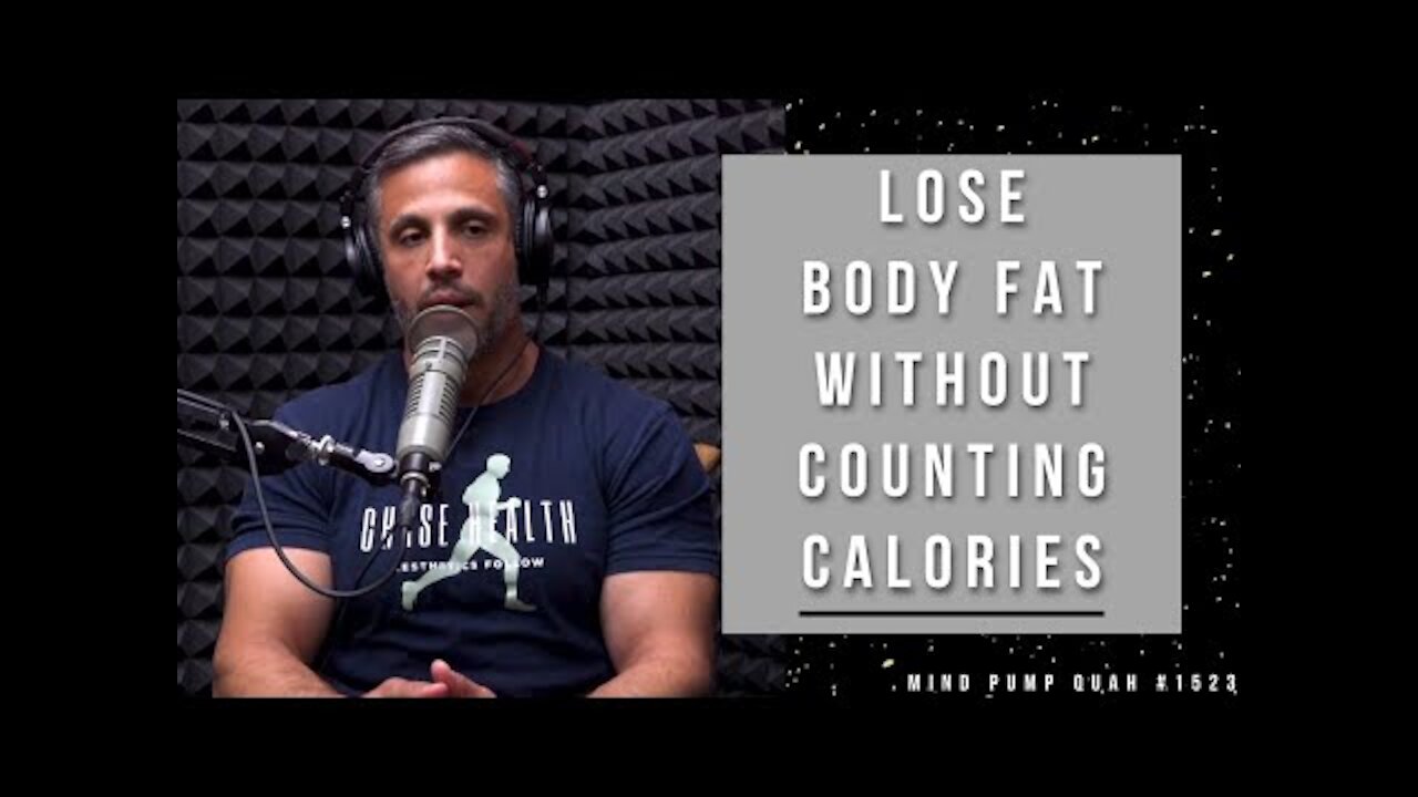 How To Lose Body Fat Without Counting Calories Mind Pump Podcast