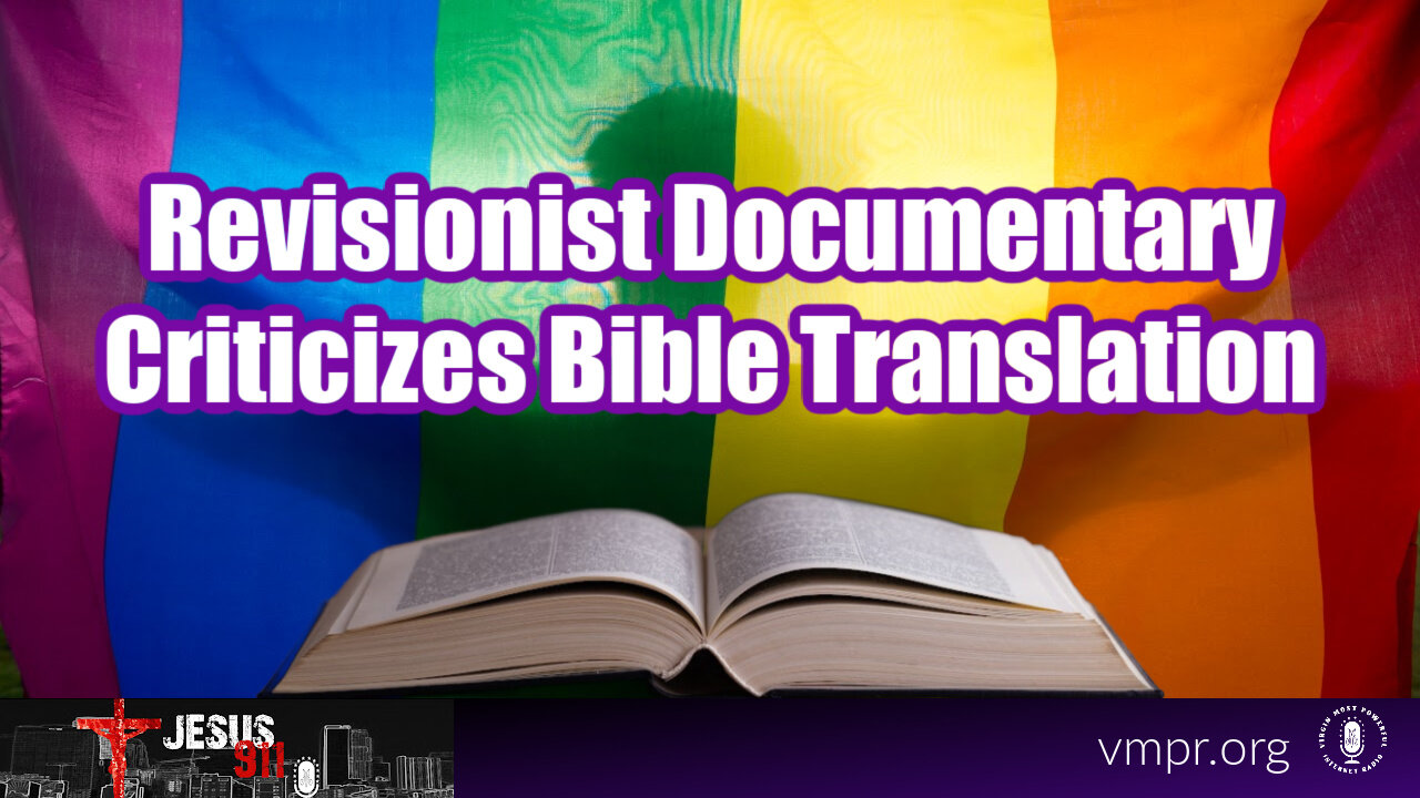 07 Dec 23, Jesus 911: Revisionist Documentary Criticizes Bible Translation