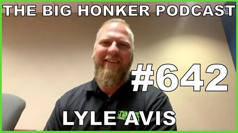 The Big Honker Podcast Episode #642: Lyle Avis