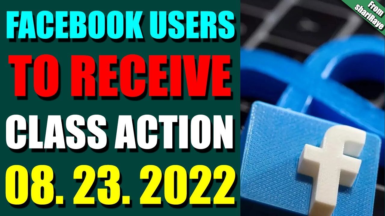 SHARIRAYE UPDATE TODAY (AUGUST 23, 2022) - FACEBOOK USERS TO RECEIVE CLASS ACTION LAWSUIT