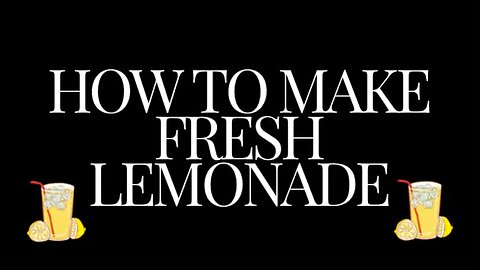 How to make fresh lemonade