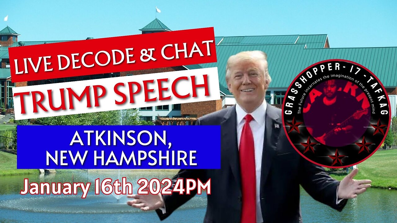 Grasshopper Live Decode Show - Trump Speech Atkinson, NH January 16th 2024