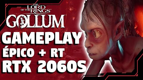 THE LORDS OF THE RINGS GOLLUM: GAMEPLAY RTX 2060 SUPER + RYZEN 5 3600