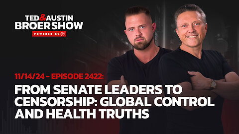 11/14/24 From Senate Leaders to Censorship: Global Control and Health Truths
