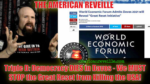 Triple D: DEMOCRACY DIES in DAVOS - We MUST STOP the Great Reset from KILLING the USA!