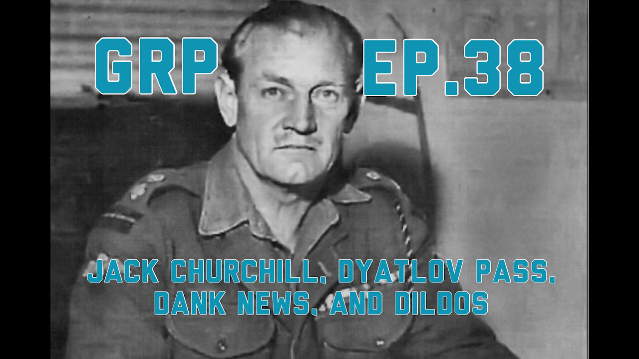 Jack Churchill, Dyatlov Pass, Dank News, and Dildos